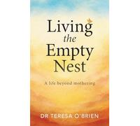 Living the Empty Nest: A life beyond mothering