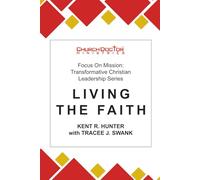 Living the Faith: Focus on Mission: Transformative Christian Leadership Series