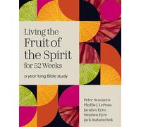 Living the Fruit of the Spirit for 52 Weeks A Year-Long Bible Study - Peter Scazzero - HarperChristian Resources - ebook (ePub) - Livre