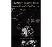 Living The Juche Lie North Korea's Kim Dynasty