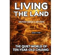 LIVING THE LAND Movie Guide & Review: The Quiet World of ten-year-old Chuang