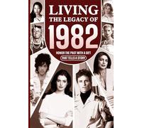 Living the Legacy of 1982: Honor the Past with a Gift that Tells a Story: UK, US and World News Retold in a Birthday Keepsake for Men and Women for Friends, Him and Her