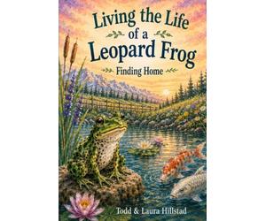 Living the Life of a Leopard Frog: Book One: Finding Home