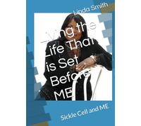 Living the Life That is Set Before ME: Sickle Cell and ME