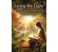 Living the Light: A New Earth Companion for Lightworkers