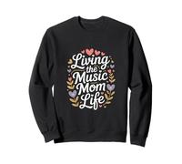 Living The Music Mom Life Choir Mother Sweatshirt