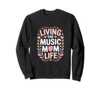 Living The Music Mom Life Choir Mother Sweatshirt