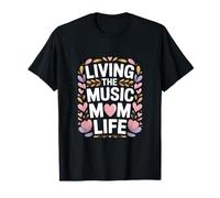 Living The Music Mom Life Choir Mother T-Shirt