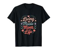 Living The Music Mom Life Choir Mother T-Shirt