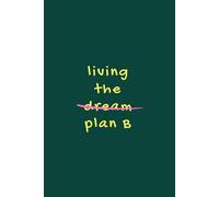 Living the Plan B Dream - Forest Green Journa| 150 Lined Pages | Glossy Cover | Realistic & Relatable Gift for Grown-Ups | Humor Sarcastic Notebook