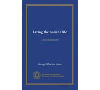 Living the radiant life: a personal narrative