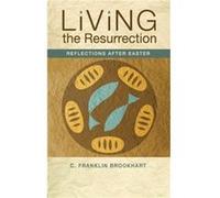 Living the Resurrection by C. Franklin Brookhart C. Franklin Brookhart (Auteur)