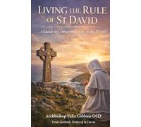 Living the Rule of St David: A Guide to Consecrated Life in the World
