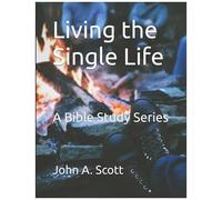 Living The Single Life: A Bible Study Series