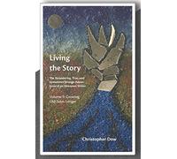 Living The Story Vol. Ii: The Meandering, True, And Sometimes Strange Adventures Of An Unknown Writer
