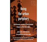 Living the Urban Periphery: Infrastructure, Everyday Life and Economic Change in African City-Regions