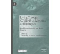Living Through COVID-19 as Migrants and Refugees: Food Security, Gender and Health Impacts