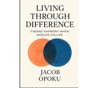 Living Through Differences: Finding Harmony When Worlds Collide