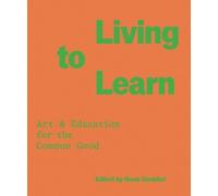 Living to Learn: Art + Education for the Common Good