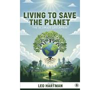 Living to Save The Planet: The Ultimate Greenprint