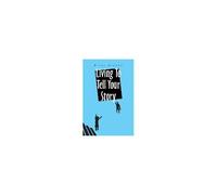 Living To Tell Your Story