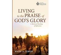 Living To The Praise Of God's Glory