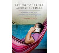 Living Together Across Borders : Communicative Care in Transnational Salvadoran Families