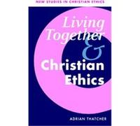 Living Together and Christian Ethics, New Studies in Christian Ethics, 21 Adrian Thatcher (Auteur)