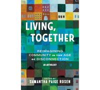 Living, Together: Reimagining Community in the Age of Disconnection