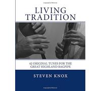 Living Tradition: 42 Original Tunes For The Great Highland Bagpipe