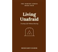 Living Unafraid: Trusting Life Without Bracing