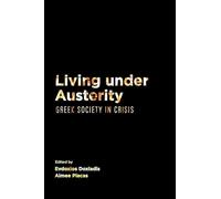 Living Under Austerity: Greek Society in Crisis