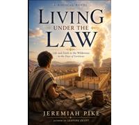 LIVING UNDER THE LAW: Life and Faith in the Wilderness