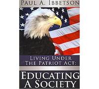 Living Under the Patriot Act Paul A. Ibbetson (Auteur)