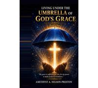Living Under The Umbrella Of God's Grace: BOOK ONE