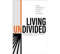 Living Undivided Loving Courageously for Racial Healing and Justice by Dave Ferguson Dave Ferguson (Auteur)