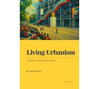 Living Urbanism: Toward a New Urban Ethic