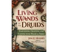 Living Wands of the Druids by Jon G. Hughes Jon G. Hughes (Auteur)