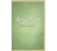 Living Water Daily Journal: 90 Days of Mind-Reset