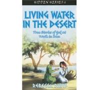 Living Water In The Desert: True Stories Of God At Work In Iran (Hidden Heroes) (Paperback) Rebecca Davis, (Auteur)