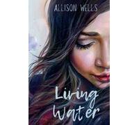 Living Water Paperback Book By Allison Wells
