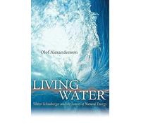 Living Water: Viktor Schauberger and the Secrets of Natural Energy