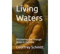 Living Waters: Discovering God Through Water in the Bible
