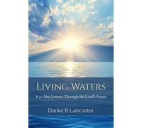 Living Waters: Discovering Gods Abundancea 30-Day Journey Through The Lords Prayer: 1 (Powerful Devotions In The War Room)