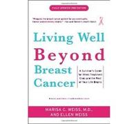 Living Well Beyond Breast Cancer Ellen Weiss, Marisa Weiss (Auteur)