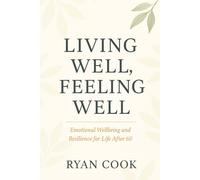 Living Well, Feeling Well: Emotional Wellbeing and Resilience for Life After 60