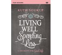 Living Well, Spending Less: 12 Secrets of The Good Life, Four Sessions
