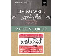 Well, Spending Less/Unstuffed: 4 Living The Good Life/Four Sessions on Decluttering Your Home, Mind & Soul