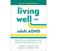 Laura E. Knouse et Russell A. Barkley – Living Well With Adult ADHD – Poche