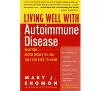 Living Well With Autoimmune Disease, Living Well Series Mary J. Shomon (Auteur)